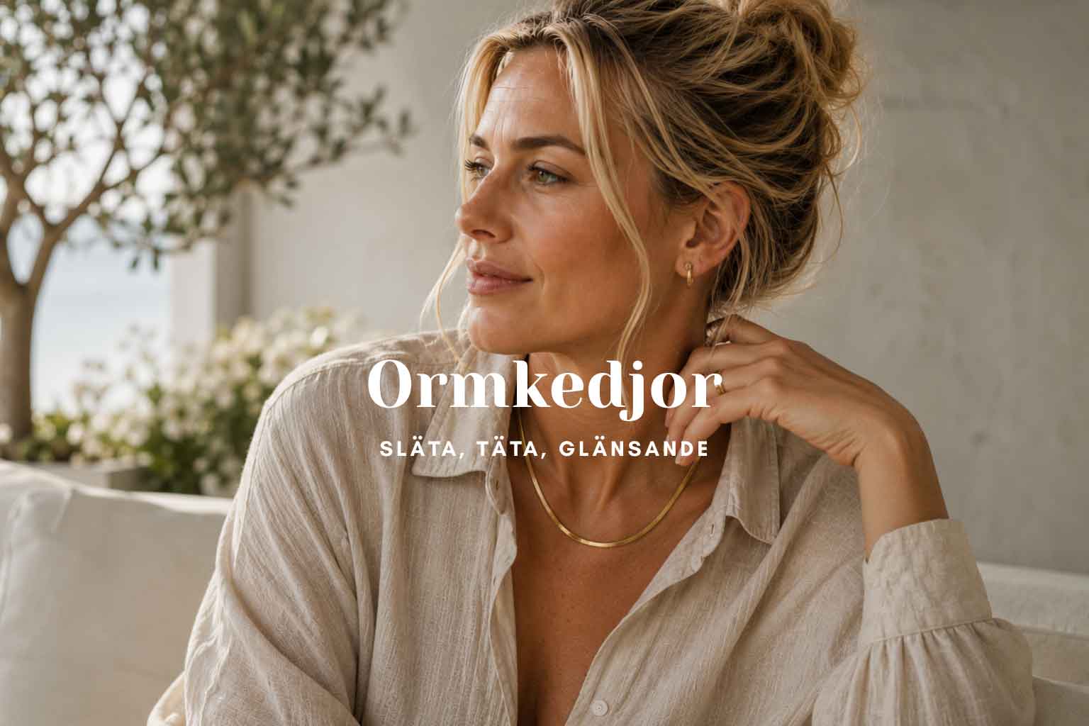 Ormkedjor - släta, täta, glänsande