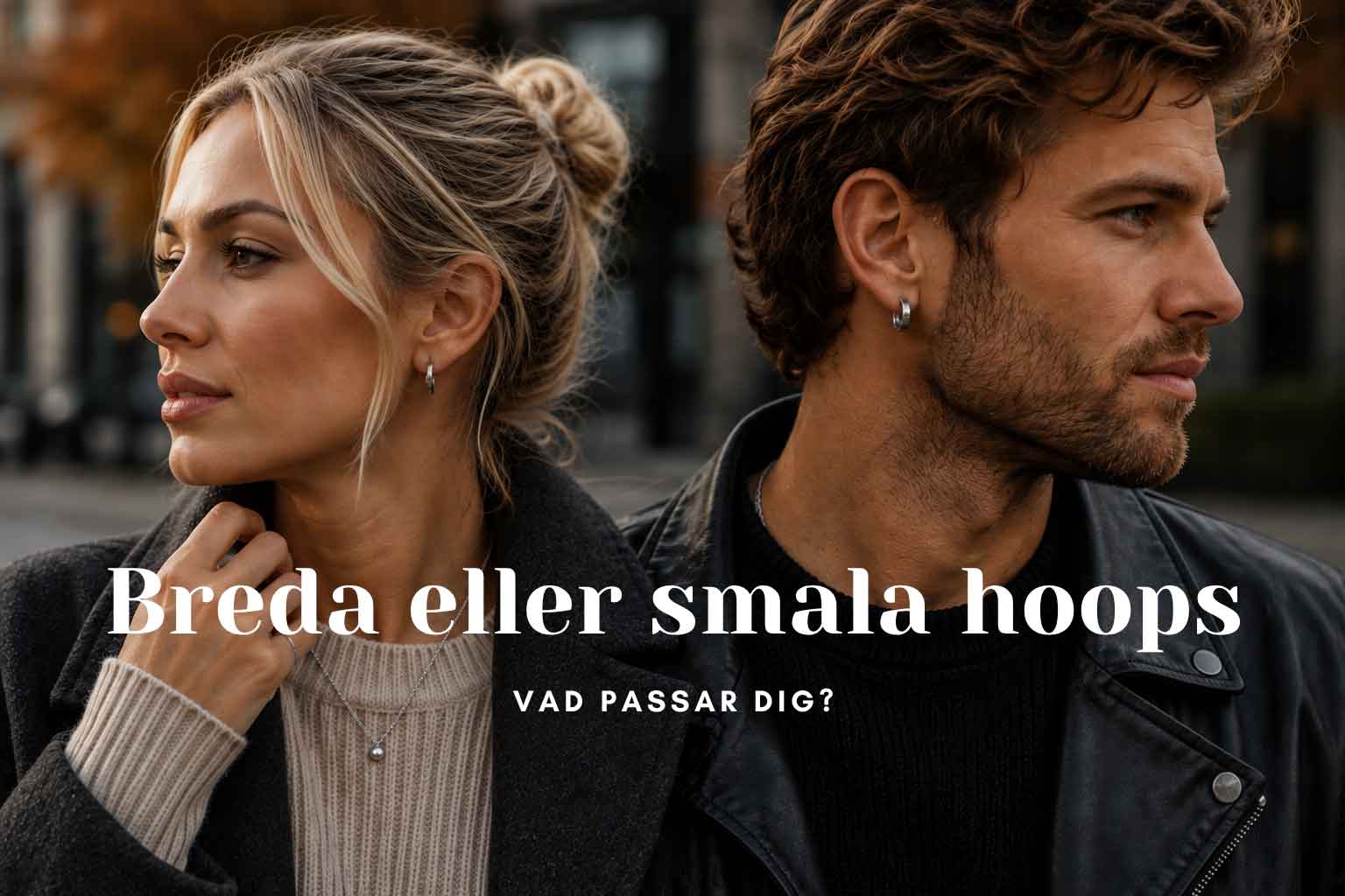 Breda eller smala hoops - vad passar dig?