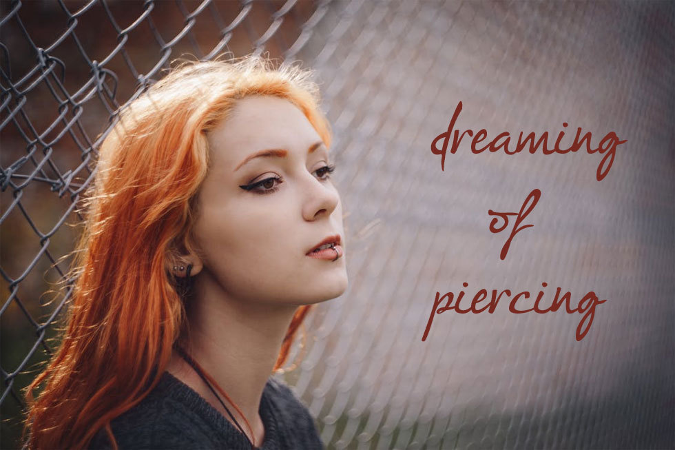 Dreaming of piercing